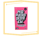 No puedes decir eh